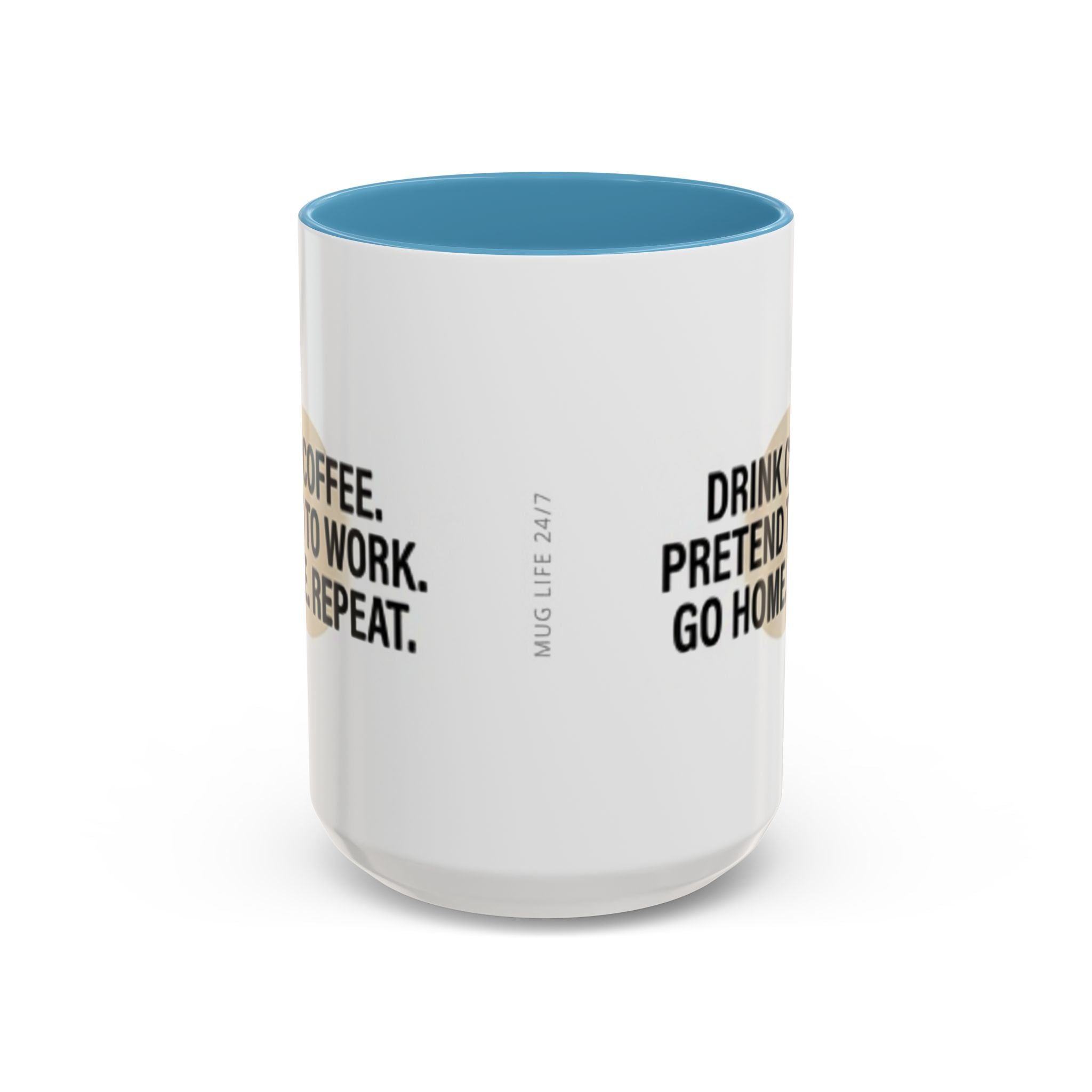 Accent Coffee Mug — "Drink Coffee. Pretend to Work. Go Home. Repeat."