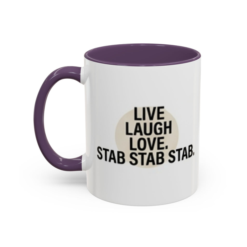 11oz/15oz Accent Coffee Mug — "live, laugh, love. STAB STAB STAB"