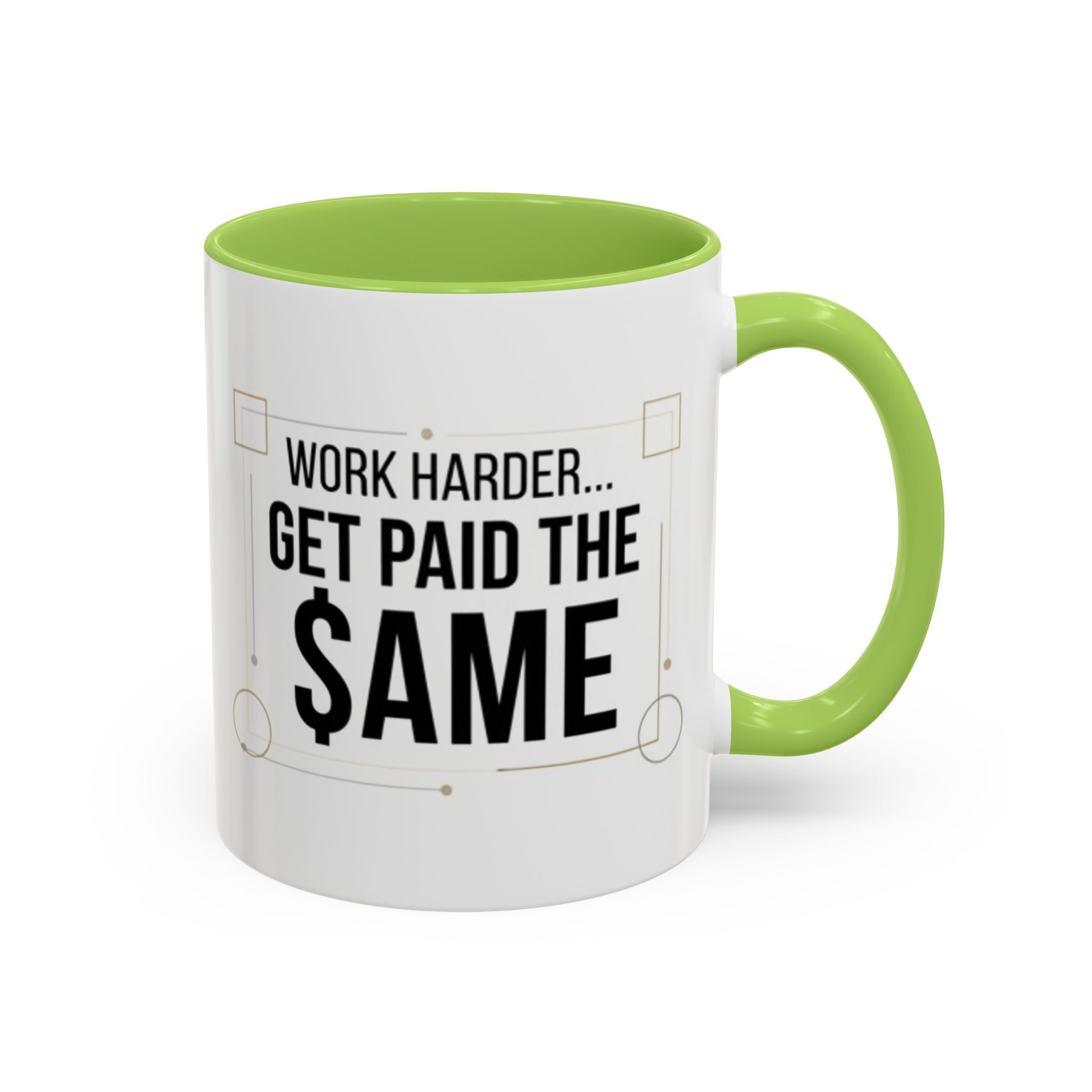 Coffee Mug — “Work Harder… Get Paid the ame” Motivational Accent Mug