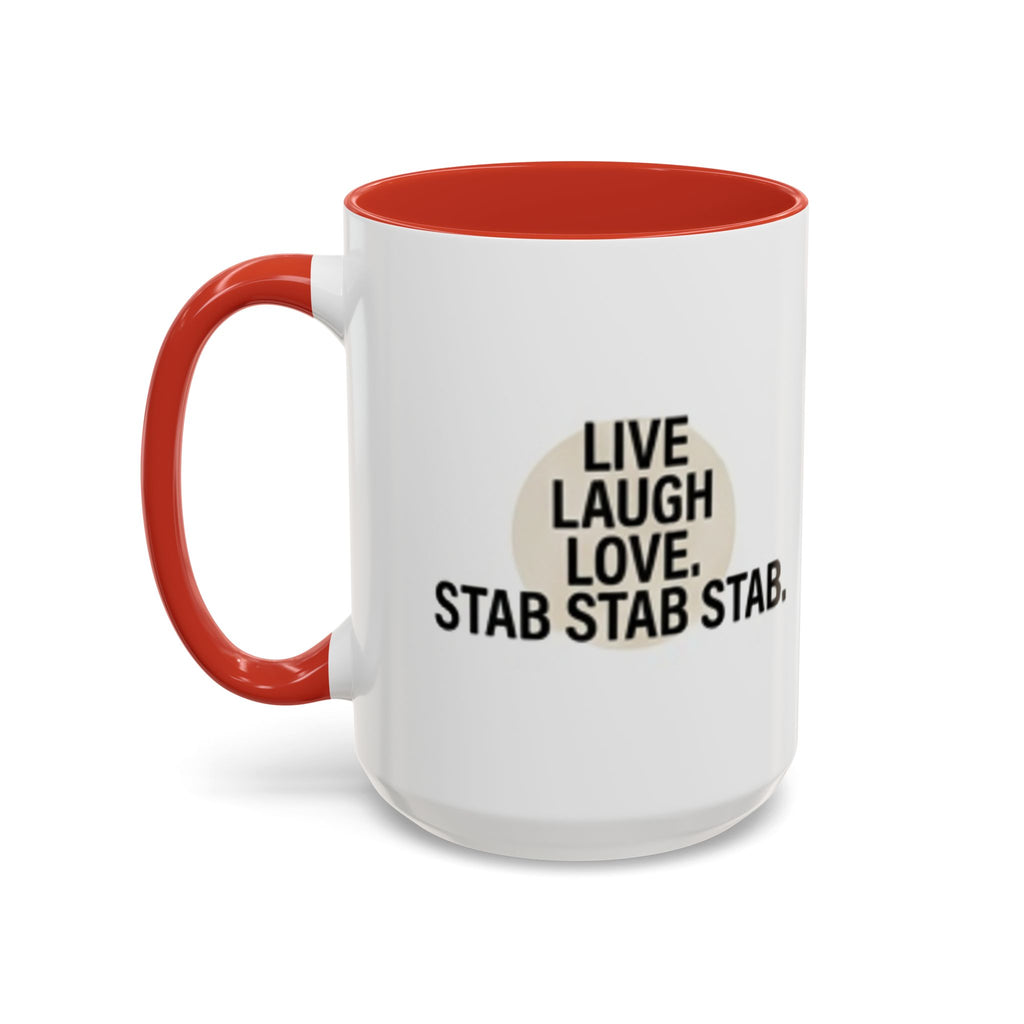11oz/15oz Accent Coffee Mug — "live, laugh, love. STAB STAB STAB"