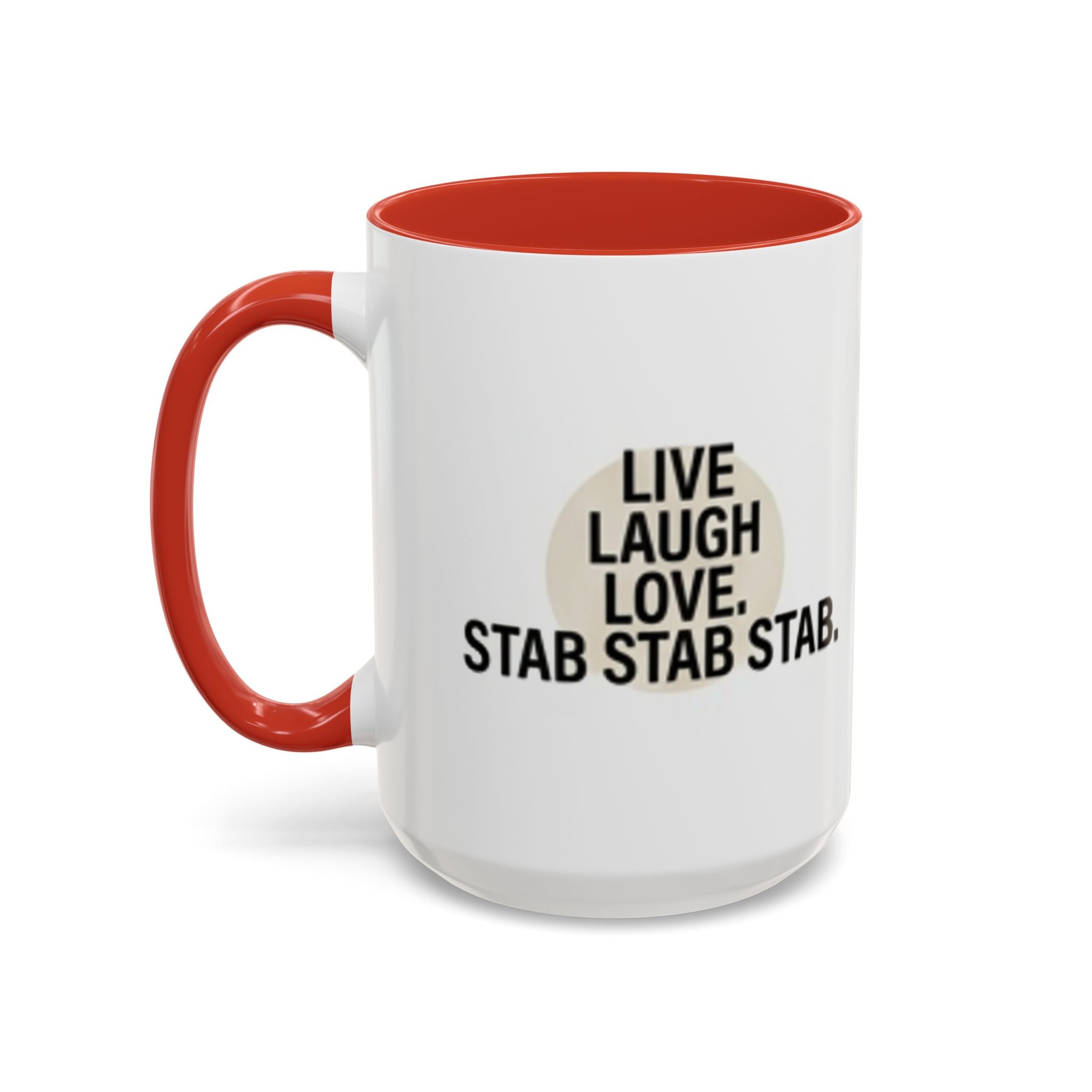 11oz/15oz Accent Coffee Mug — "live, laugh, love. STAB STAB STAB"