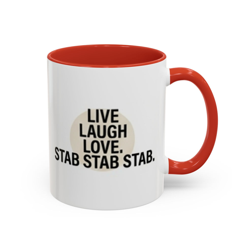 11oz/15oz Accent Coffee Mug — "live, laugh, love. STAB STAB STAB"