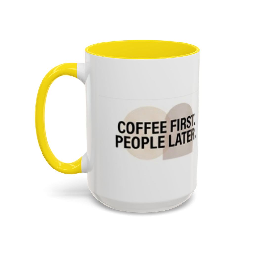 Accent Coffee Mug — "Coffee First. People Later." Ceramic 11/15oz