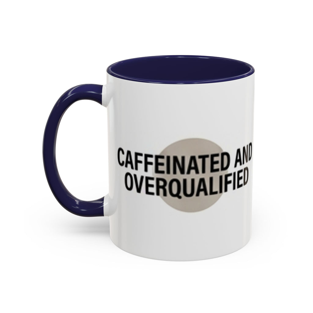 Caffeinated and Overqualified Accent Coffee Mug — 11/15oz