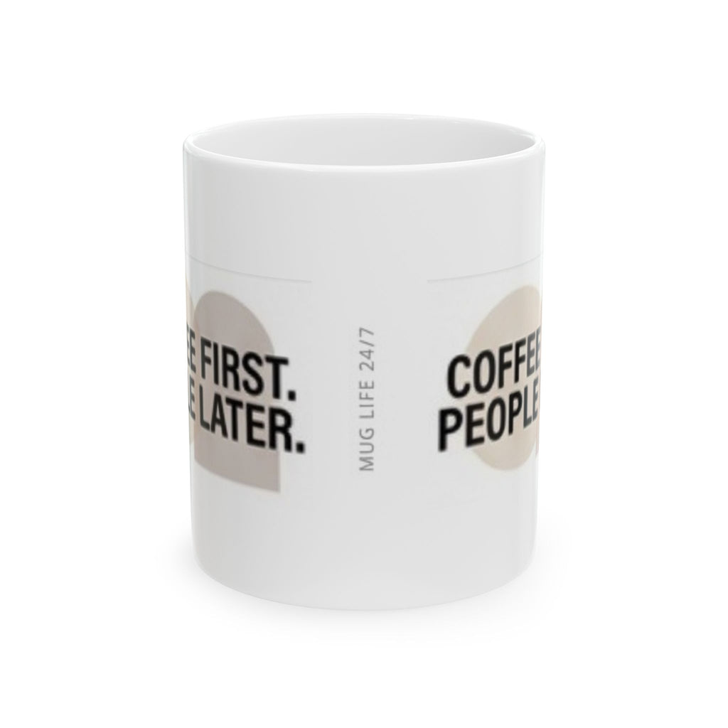 Ceramic Mug — "Coffee First. People Later." Funny Morning Coffee Mug (11oz & 15oz)