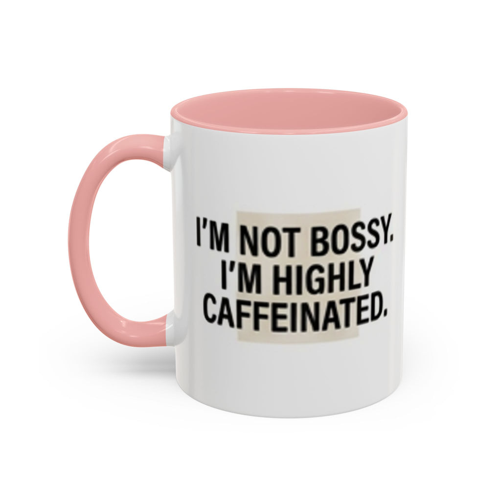 Accent Coffee Mug — "I'm Not Bossy. I'm Highly Caffeinated."