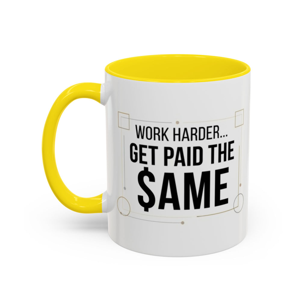 Coffee Mug — “Work Harder… Get Paid the ame” Motivational Accent Mug