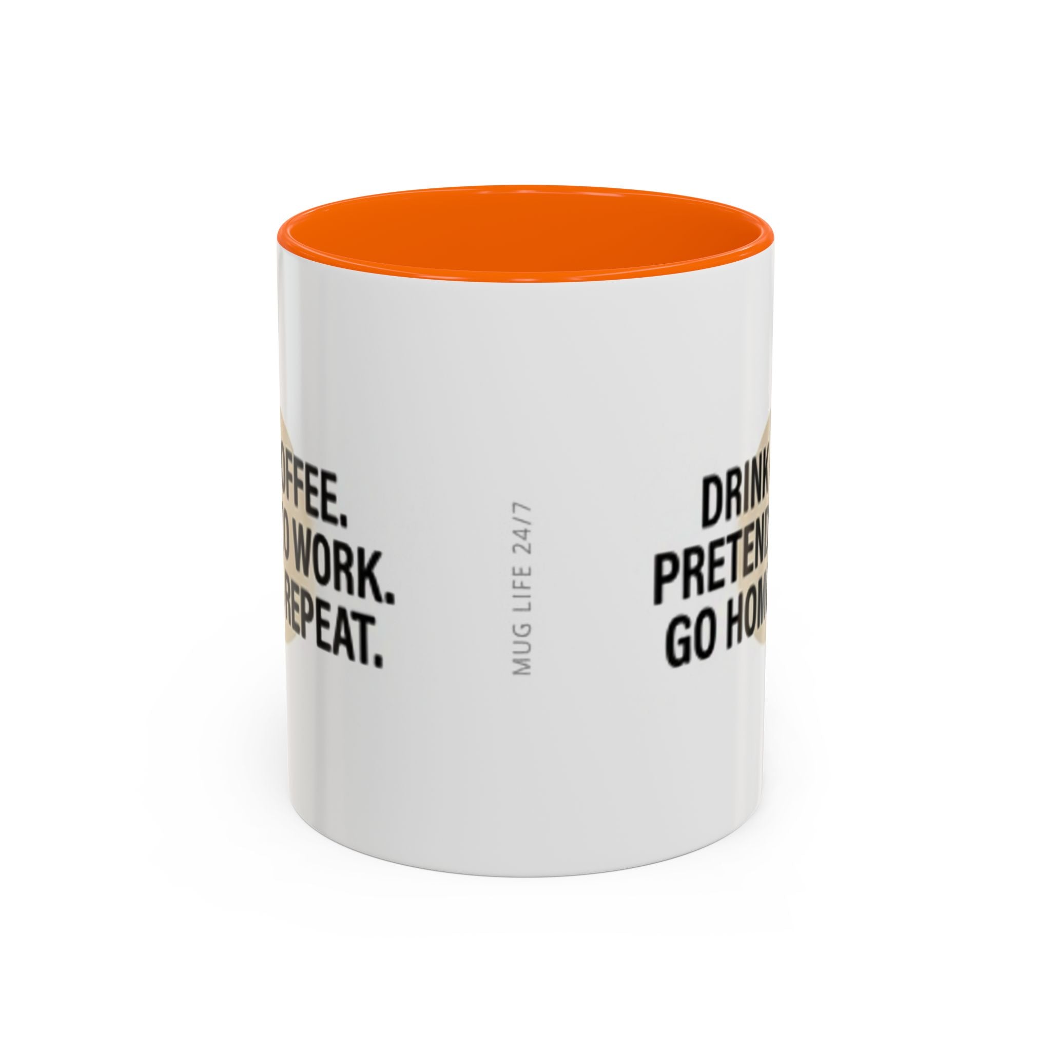 Accent Coffee Mug — "Drink Coffee. Pretend to Work. Go Home. Repeat."
