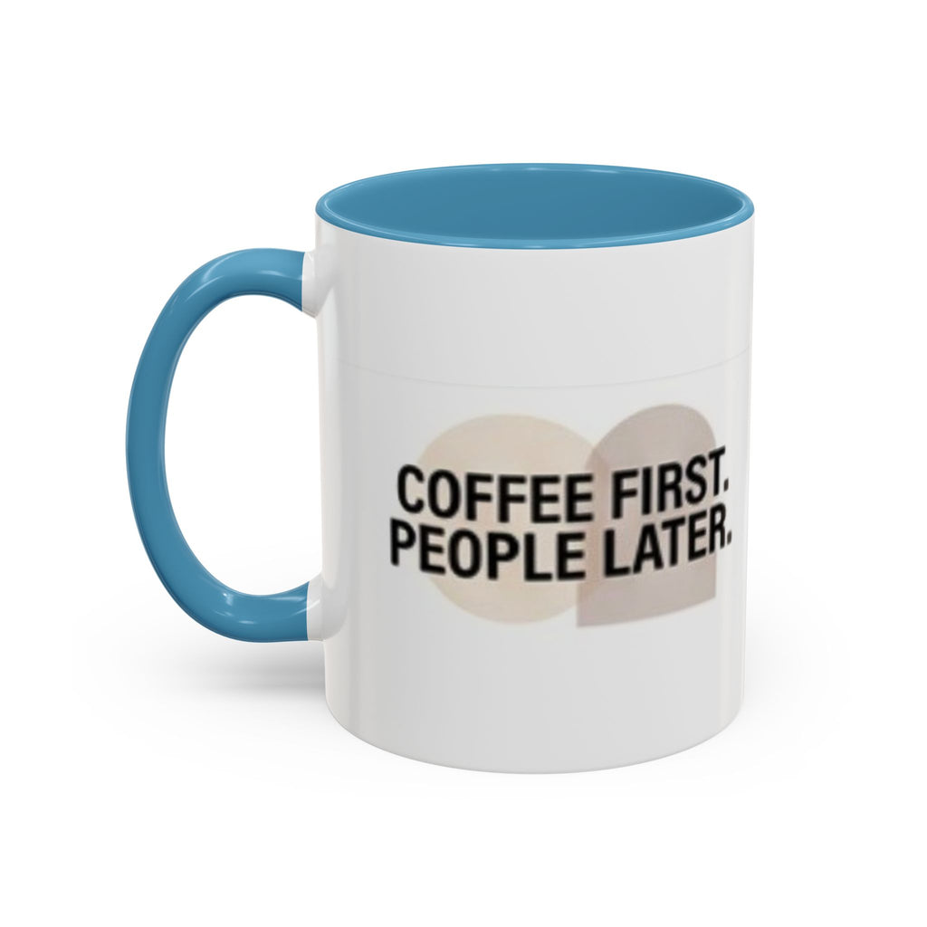 Coffee First, People Later Accent Coffee Mug — 11/15oz