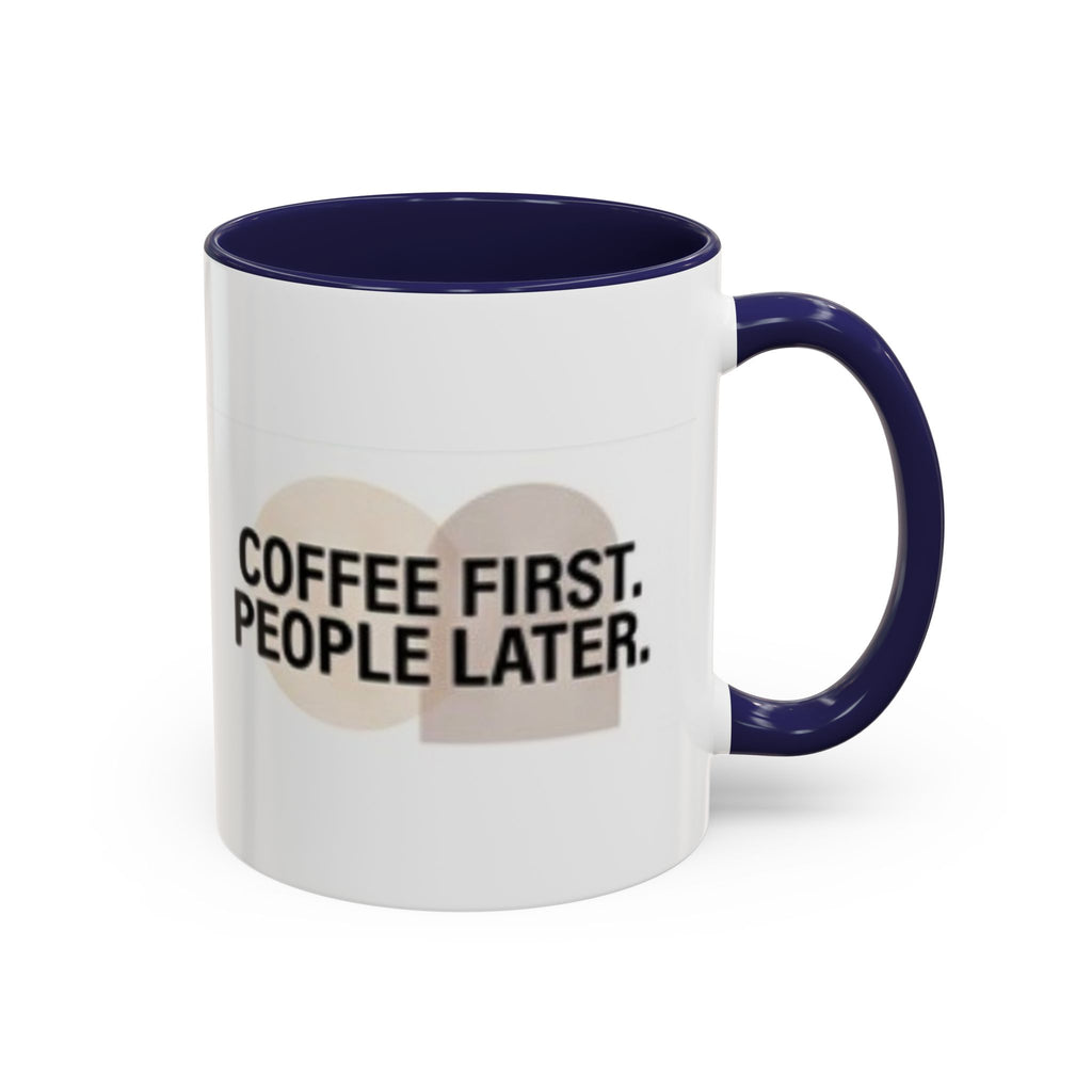 Accent Coffee Mug — "Coffee First. People Later." Ceramic 11/15oz