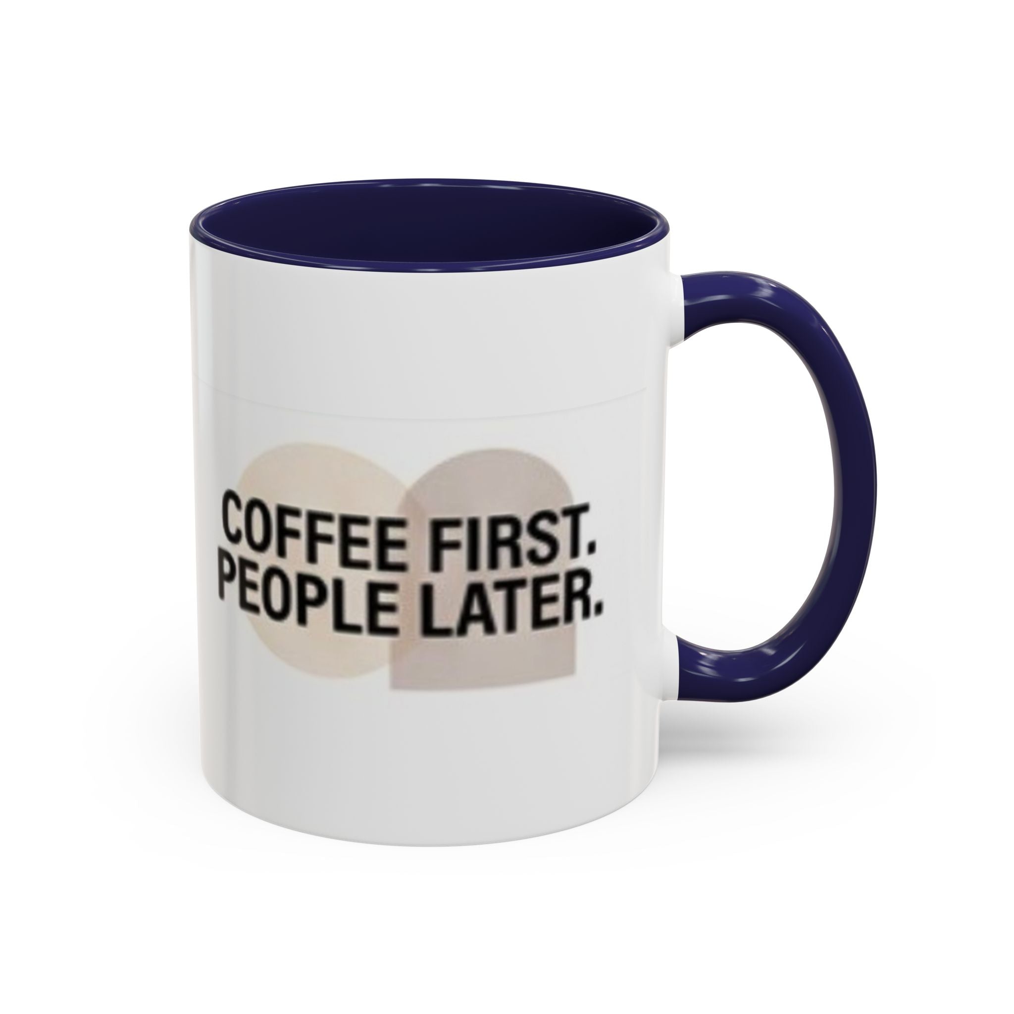 Accent Coffee Mug — "Coffee First. People Later." Ceramic 11/15oz
