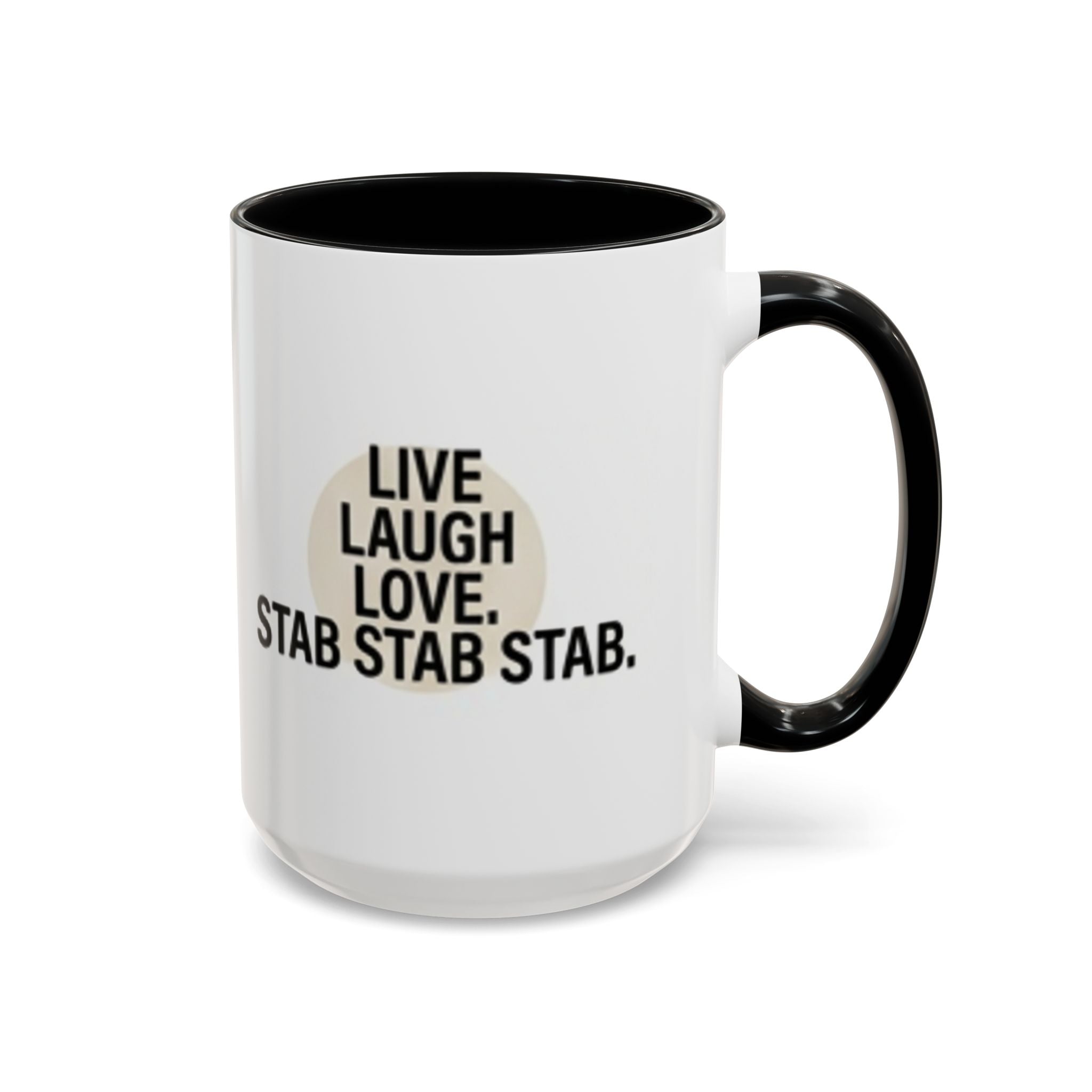 11oz/15oz Accent Coffee Mug — "live, laugh, love. STAB STAB STAB"