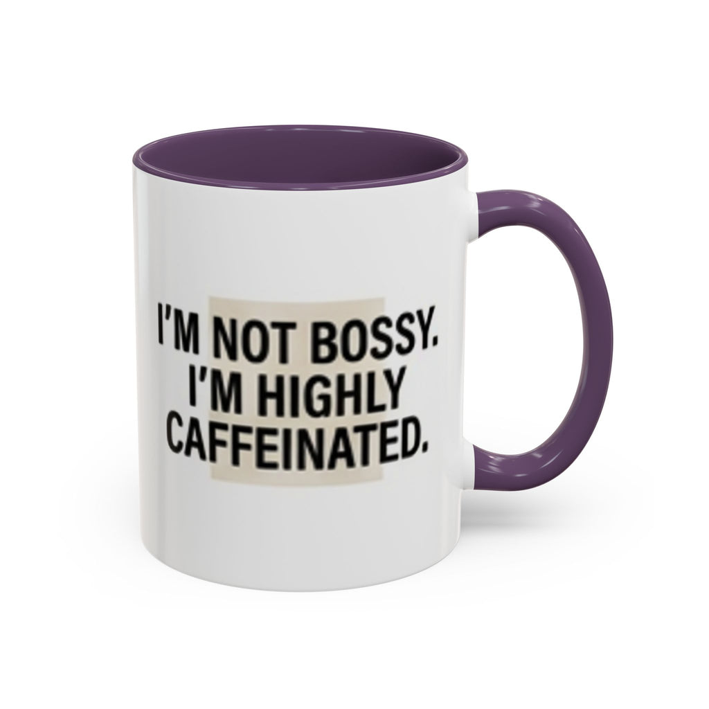 Accent Coffee Mug — "I'm Not Bossy. I'm Highly Caffeinated."