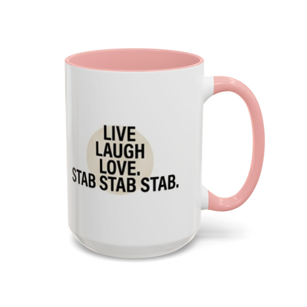 11oz/15oz Accent Coffee Mug — "live, laugh, love. STAB STAB STAB"