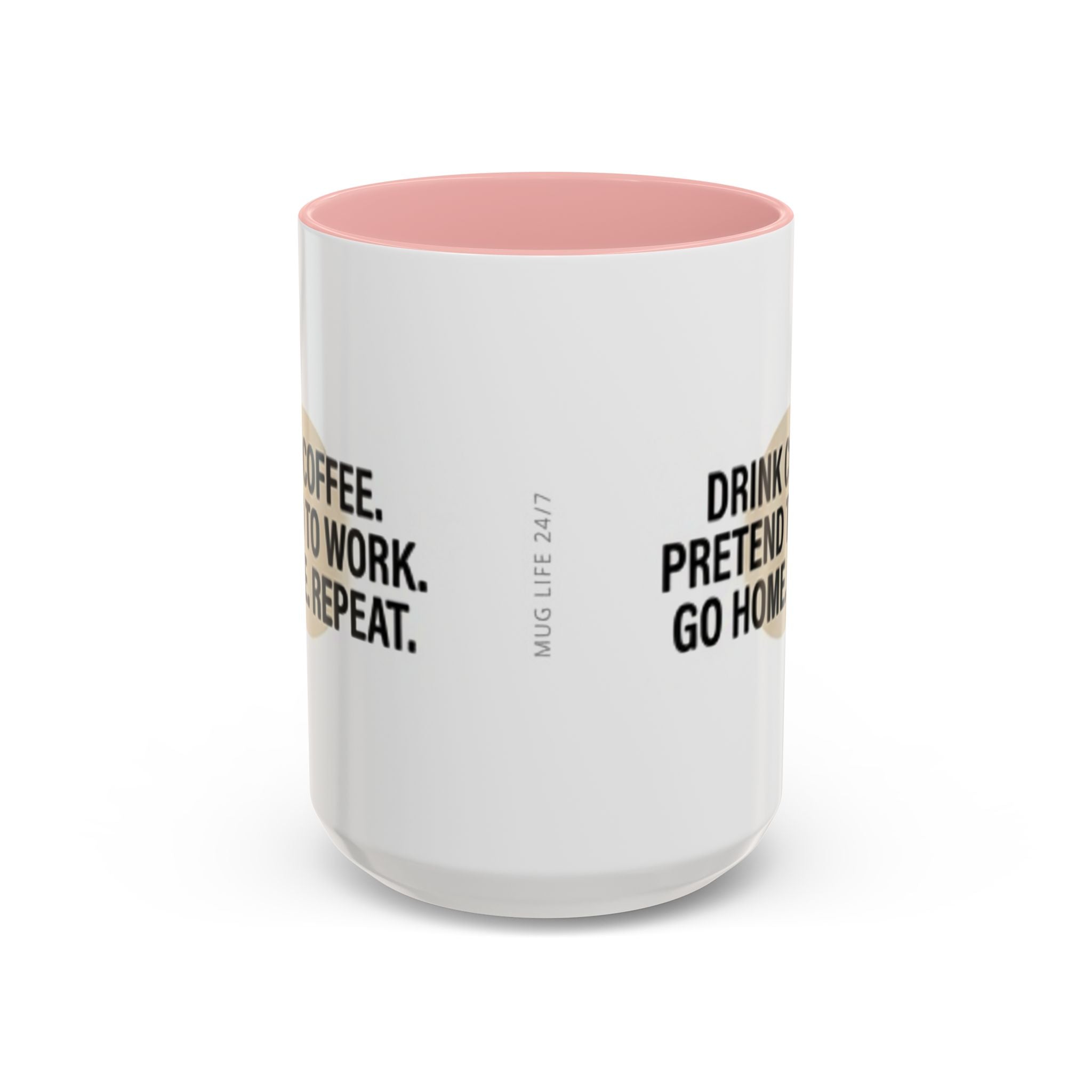 Accent Coffee Mug — "Drink Coffee. Pretend to Work. Go Home. Repeat."