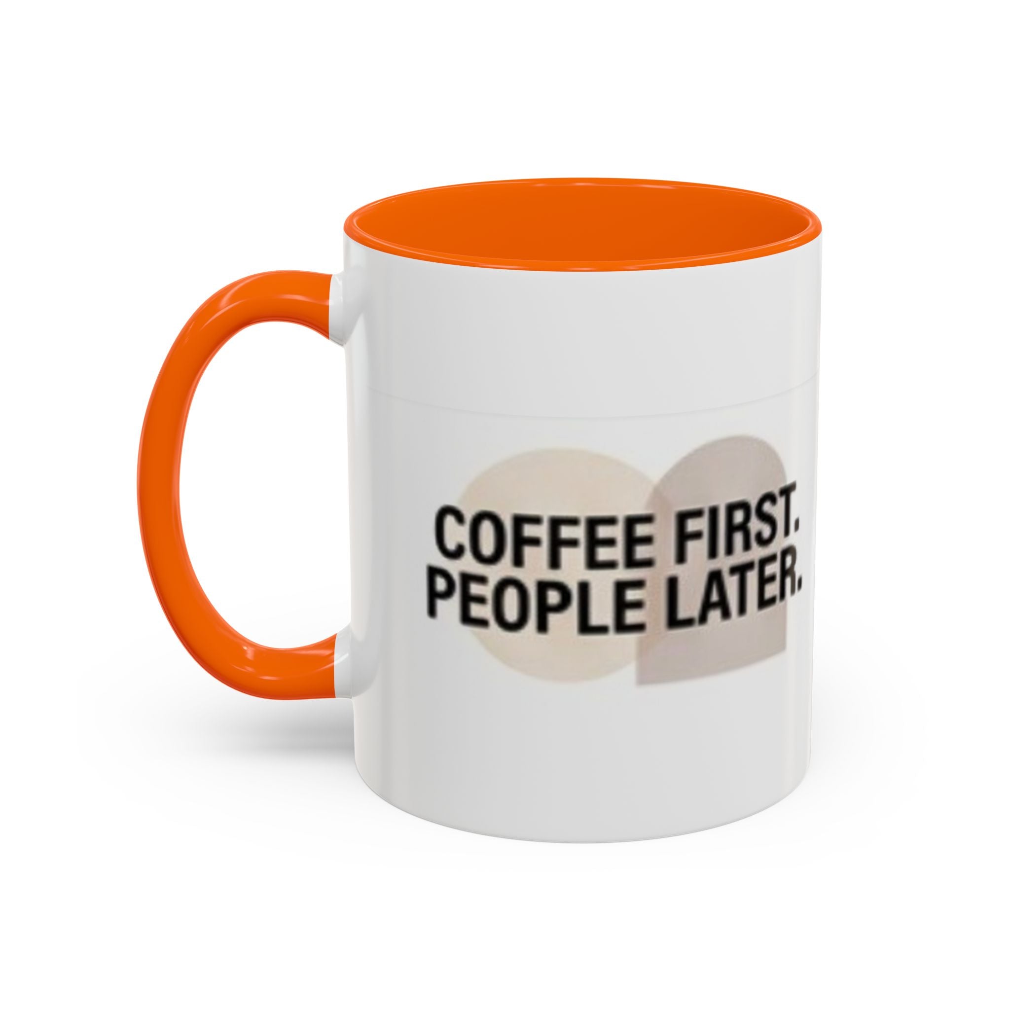 Accent Coffee Mug — "Coffee First. People Later." Ceramic 11/15oz