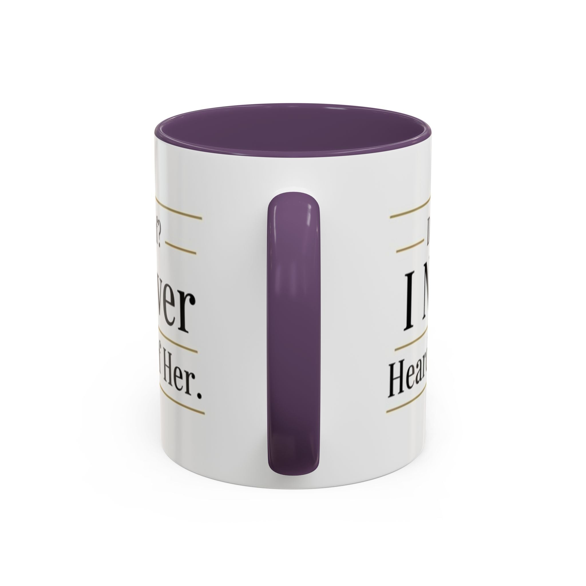 Decaf, I Never Heard of Her Accent Coffee Mug — Funny Coffee Lover Gift (11/15oz)