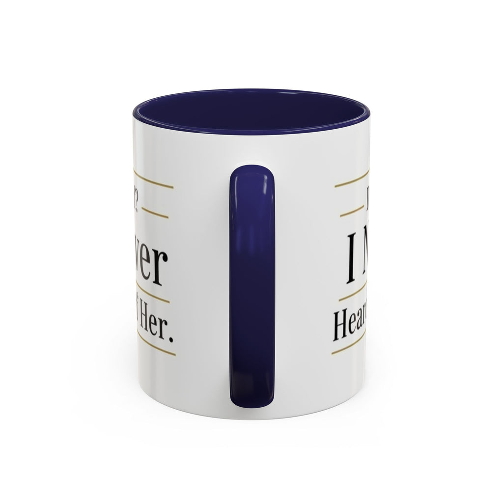 Decaf, I Never Heard of Her Accent Coffee Mug — Funny Coffee Lover Gift (11/15oz)