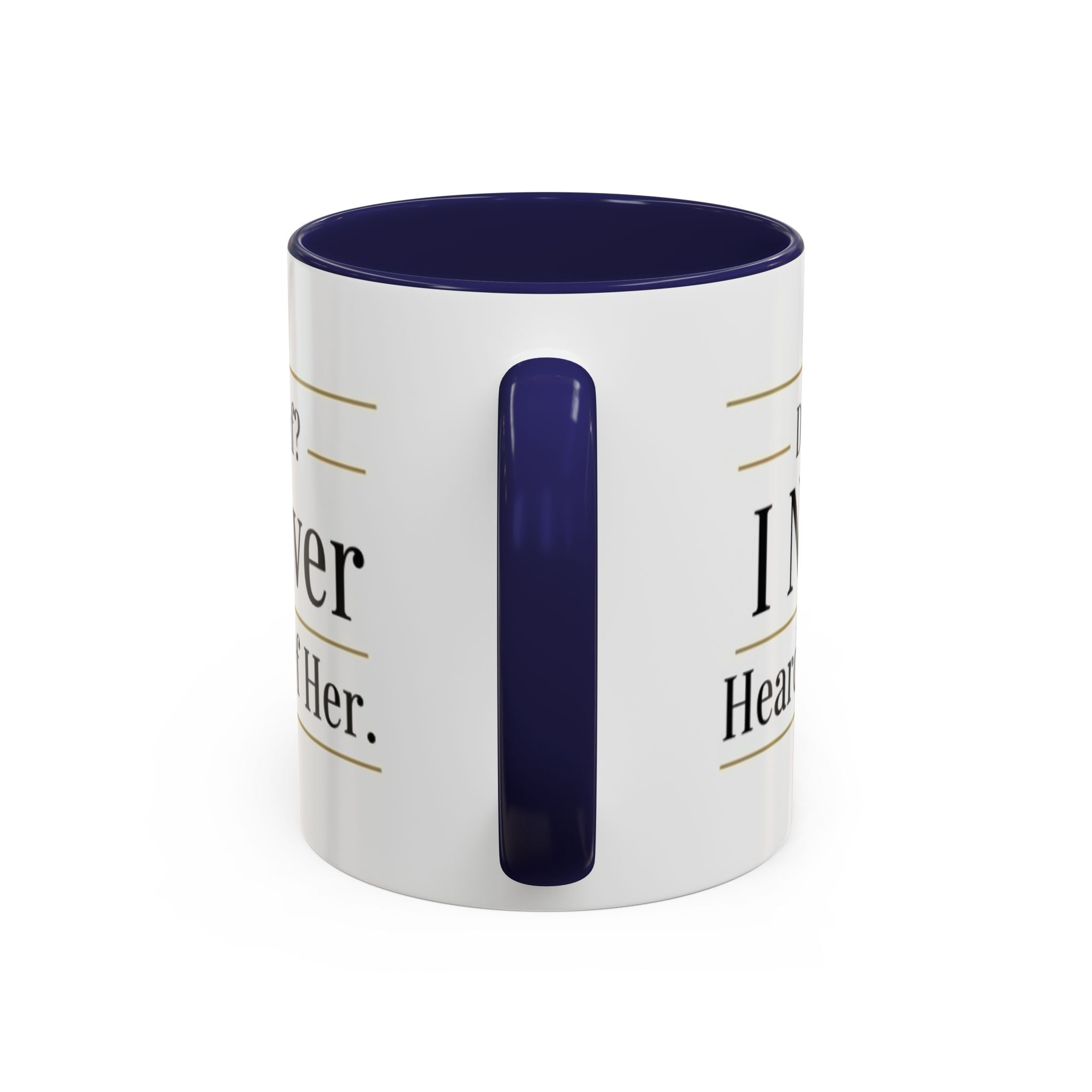 Decaf, I Never Heard of Her Accent Coffee Mug — Funny Coffee Lover Gift (11/15oz)