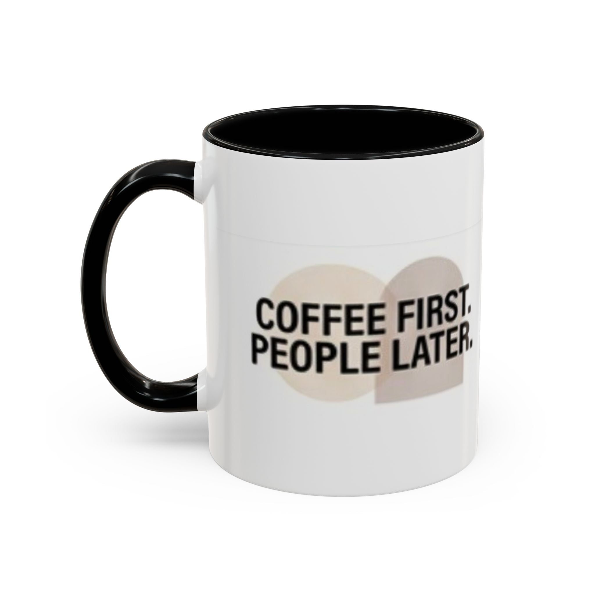 Accent Coffee Mug — "Coffee First. People Later." Ceramic 11/15oz