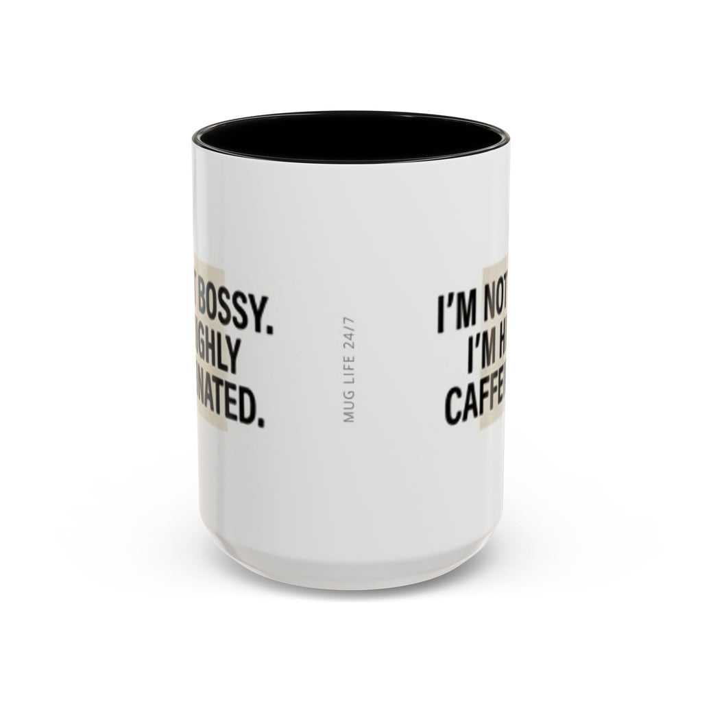 Accent Coffee Mug — "I'm Not Bossy. I'm Highly Caffeinated."