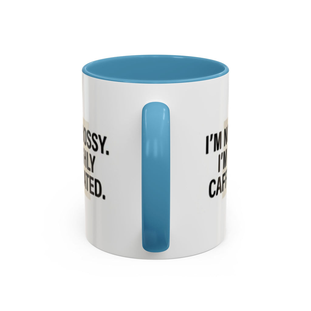 Accent Coffee Mug — "I'm Not Bossy. I'm Highly Caffeinated."
