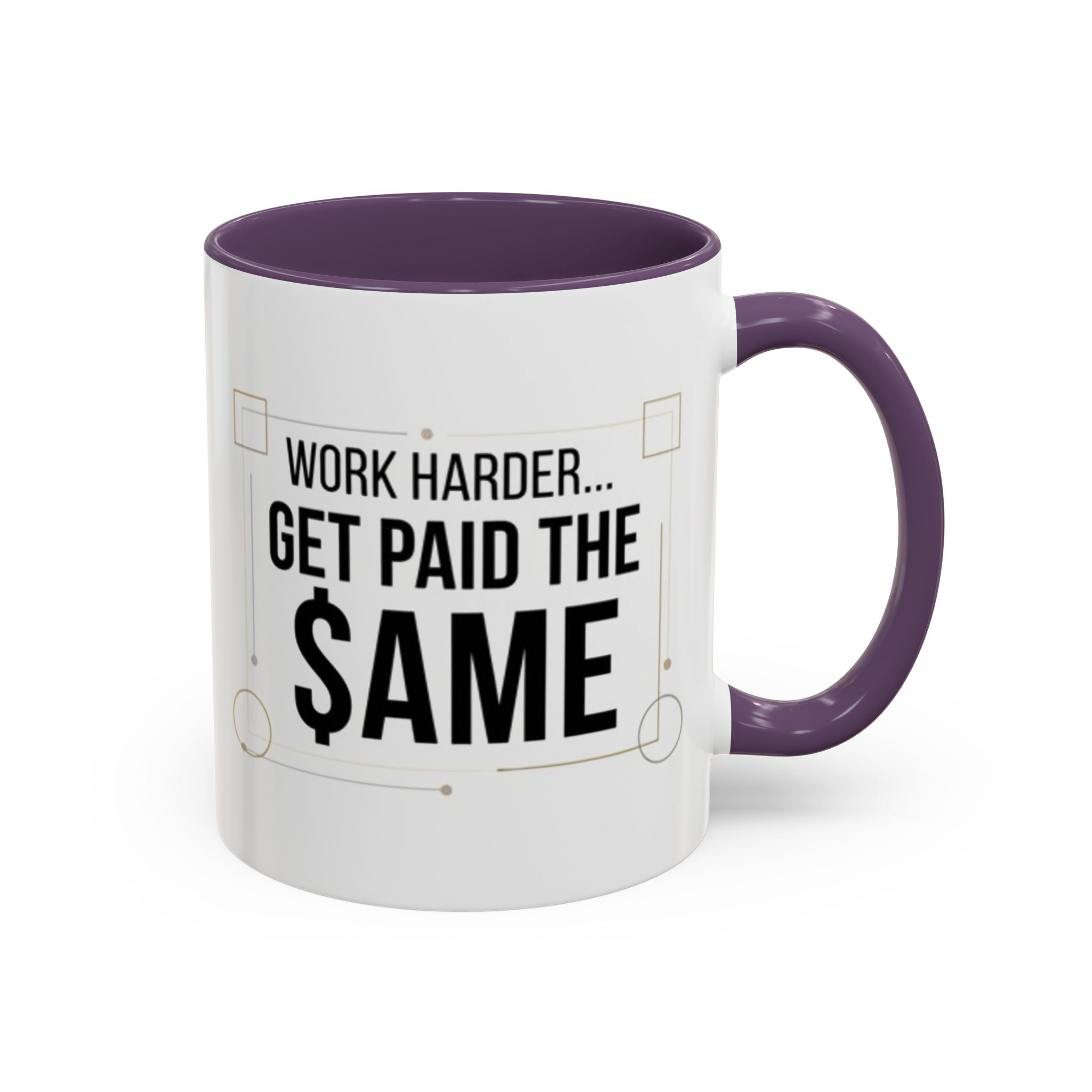 Coffee Mug — “Work Harder… Get Paid the ame” Motivational Accent Mug