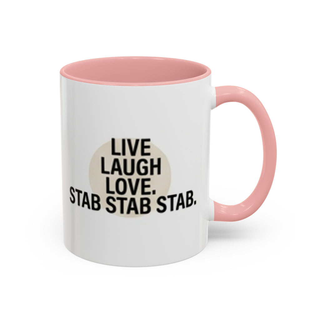 11oz/15oz Accent Coffee Mug — "live, laugh, love. STAB STAB STAB"