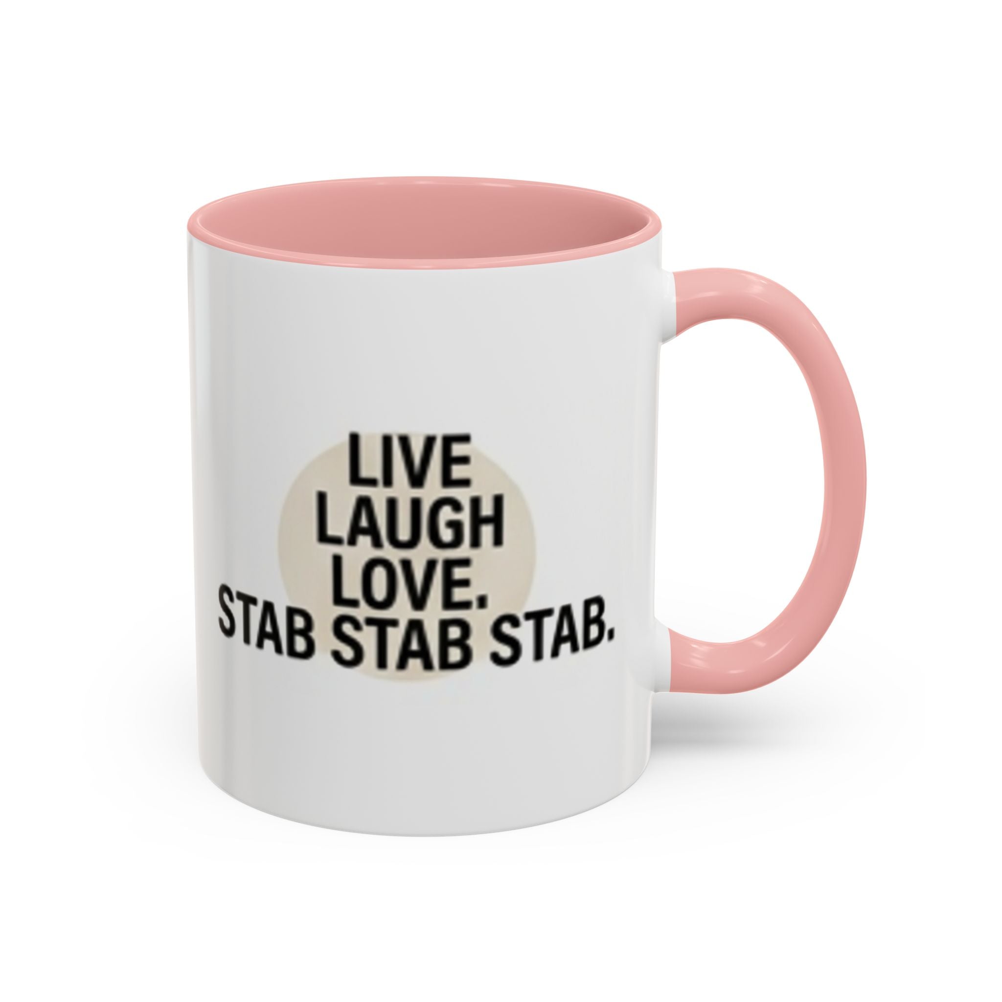 11oz/15oz Accent Coffee Mug — "live, laugh, love. STAB STAB STAB"