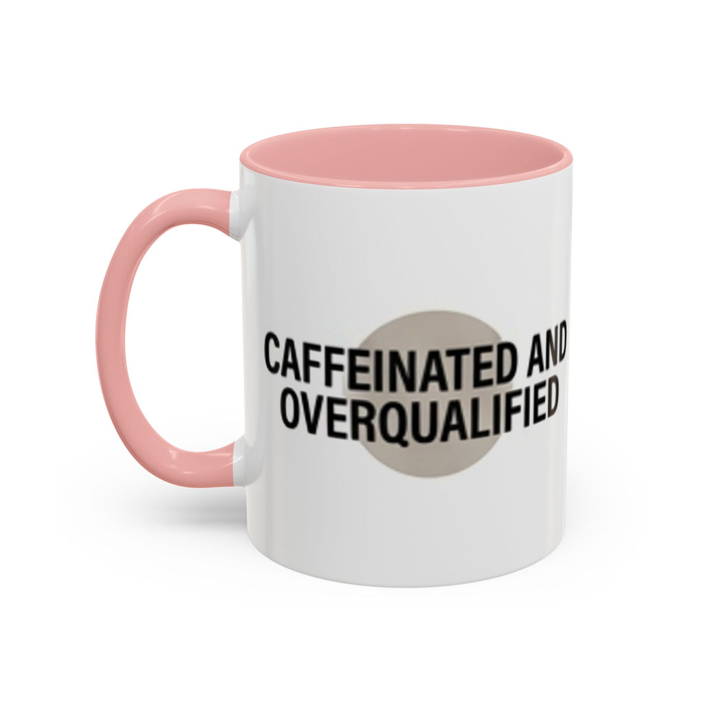 Caffeinated and Overqualified Accent Coffee Mug — 11/15oz
