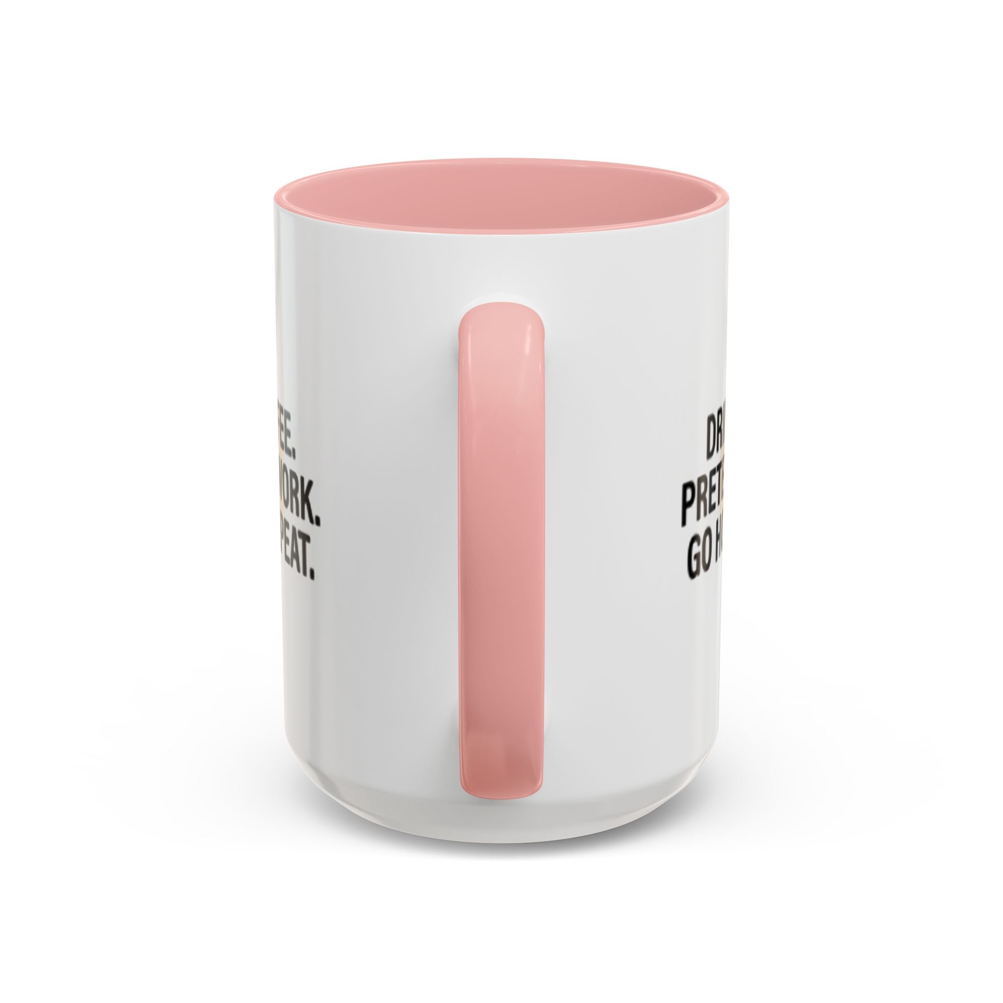 Accent Coffee Mug — "Drink Coffee. Pretend to Work. Go Home. Repeat."