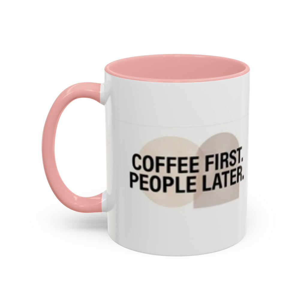 Accent Coffee Mug — "Coffee First. People Later." Ceramic 11/15oz