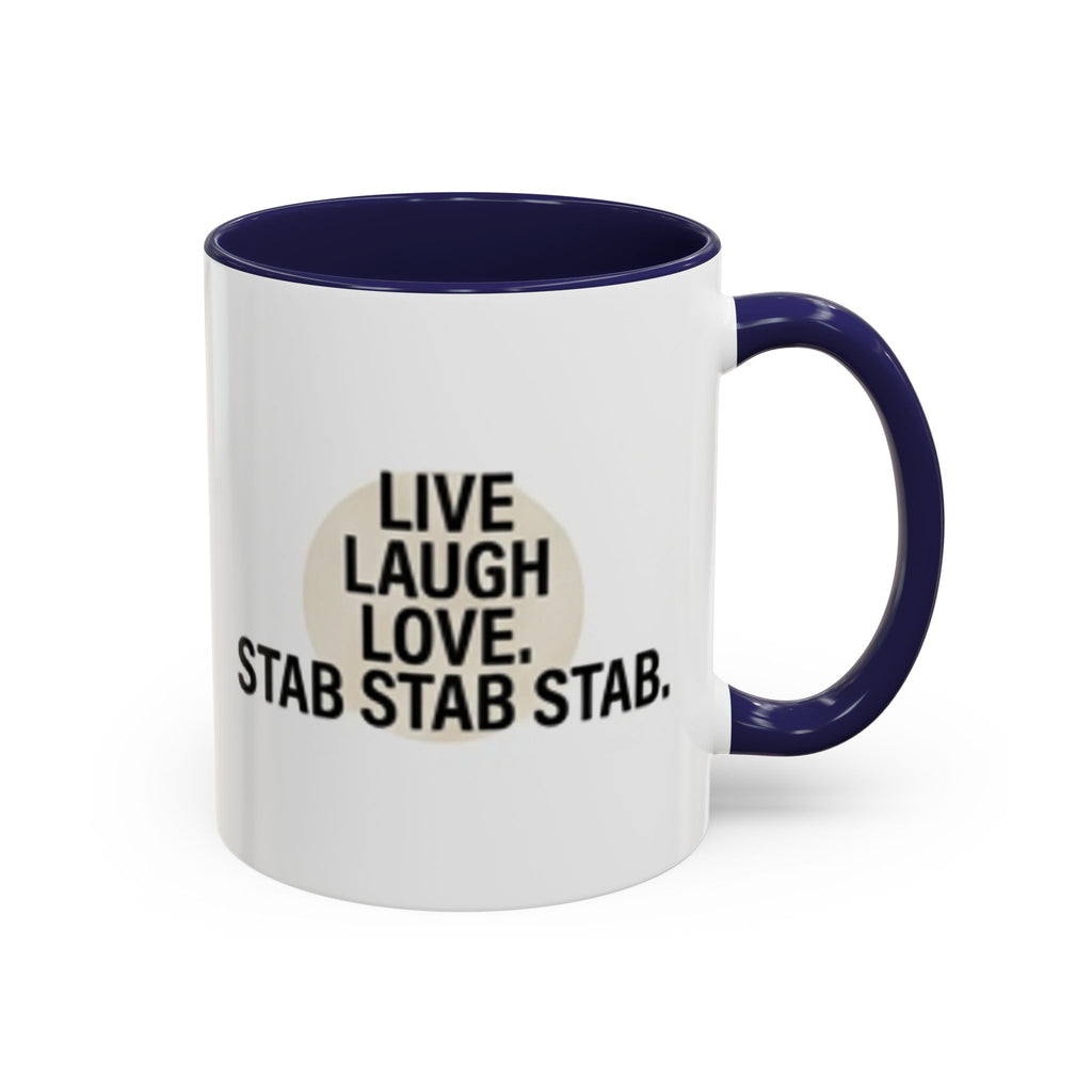 11oz/15oz Accent Coffee Mug — "live, laugh, love. STAB STAB STAB"