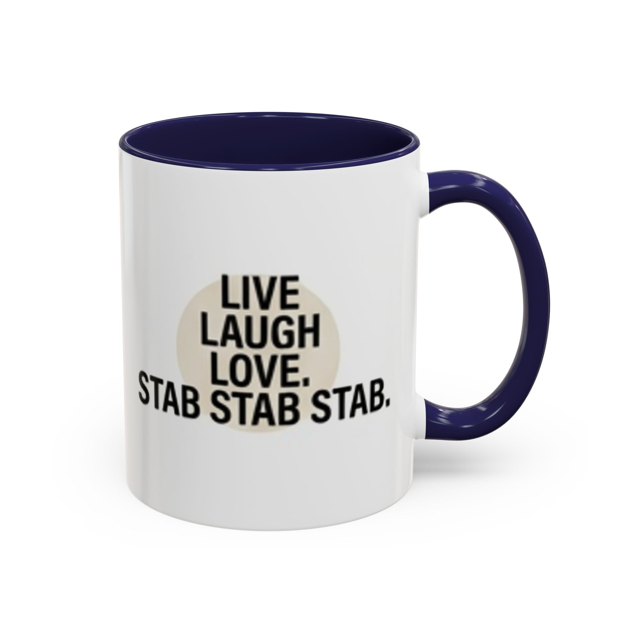 11oz/15oz Accent Coffee Mug — "live, laugh, love. STAB STAB STAB"