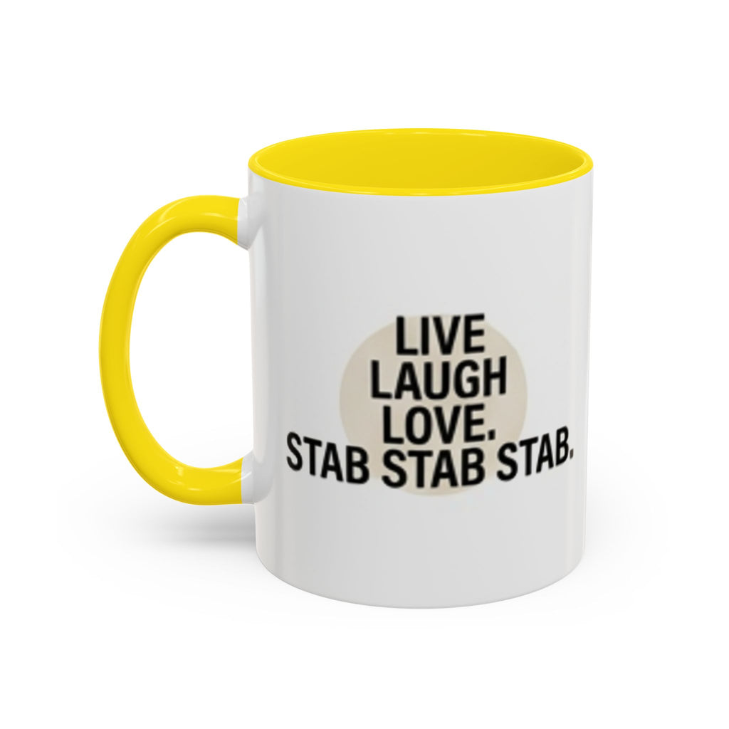 11oz/15oz Accent Coffee Mug — "live, laugh, love. STAB STAB STAB"