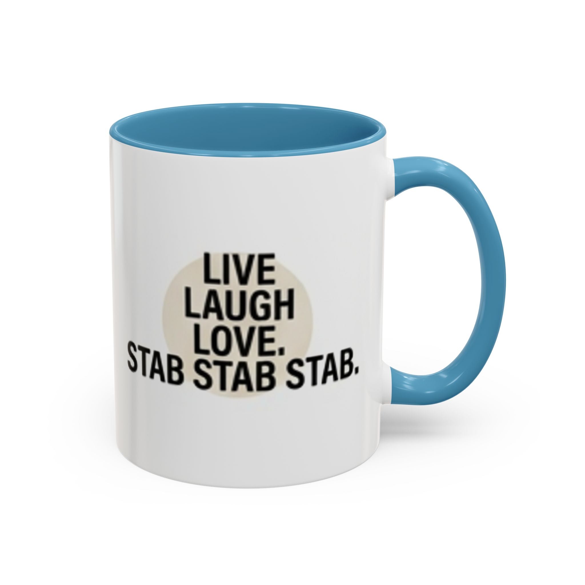 11oz/15oz Accent Coffee Mug — "live, laugh, love. STAB STAB STAB"