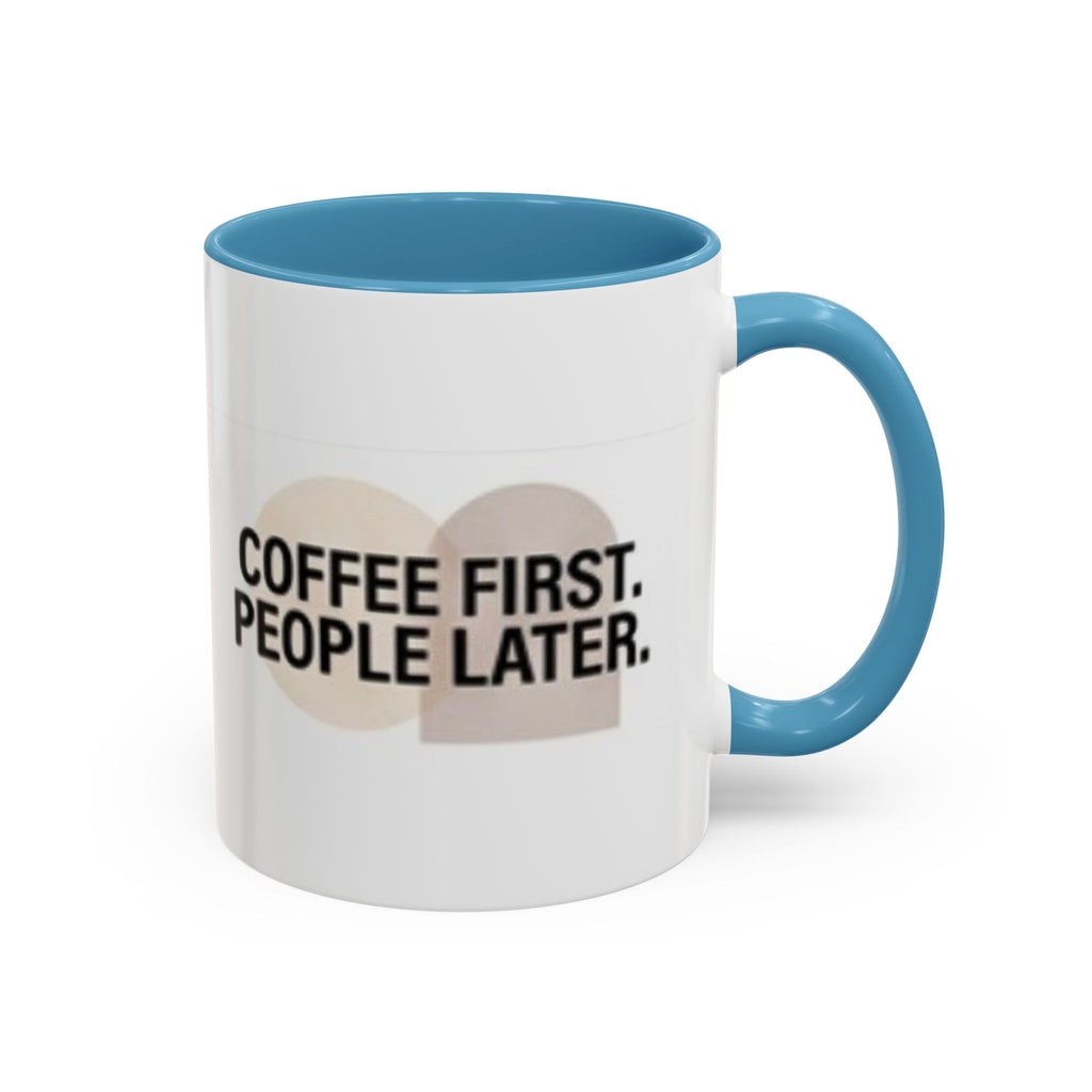 Accent Coffee Mug — "Coffee First. People Later." Ceramic 11/15oz