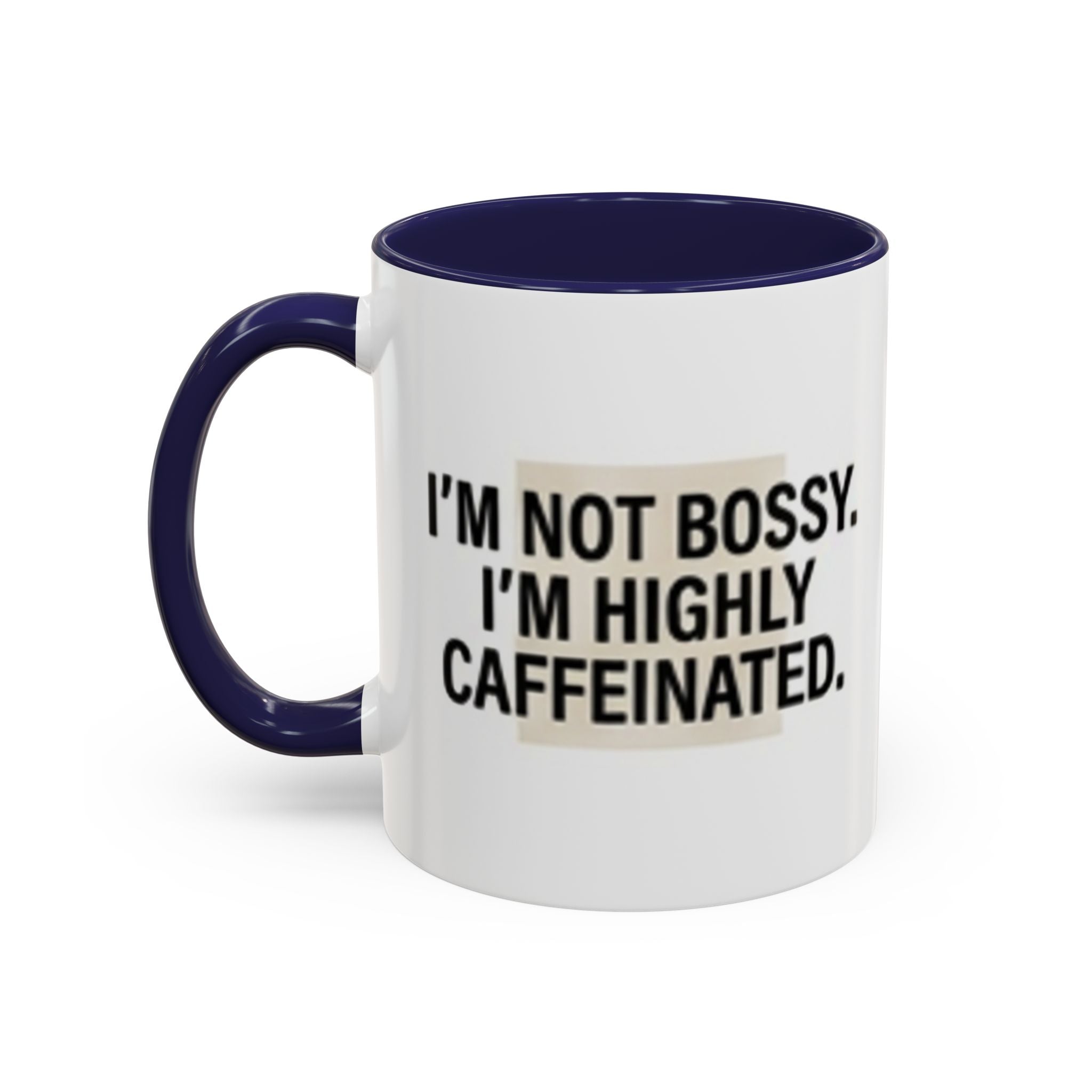 Accent Coffee Mug — "I'm Not Bossy. I'm Highly Caffeinated."