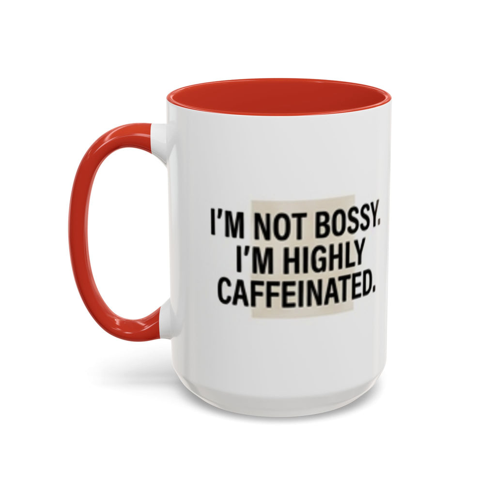 Accent Coffee Mug — "I'm Not Bossy. I'm Highly Caffeinated."