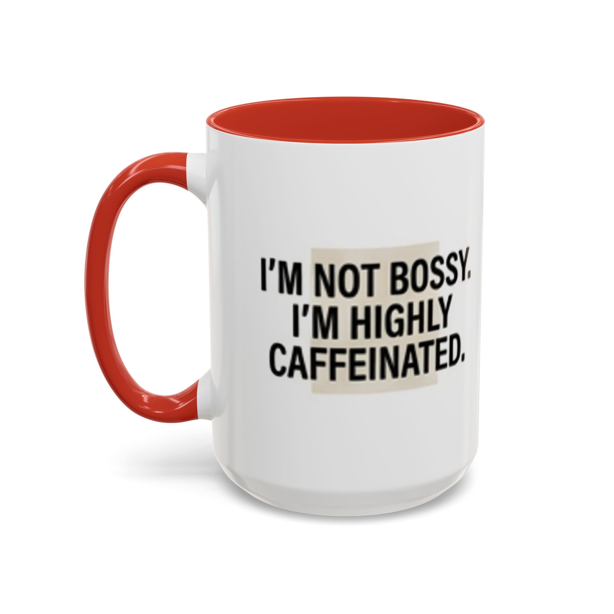 Accent Coffee Mug — "I'm Not Bossy. I'm Highly Caffeinated."