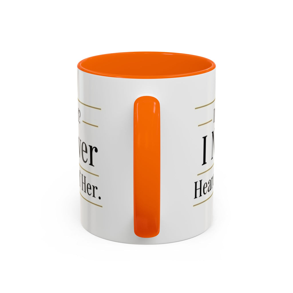 Decaf, I Never Heard of Her Accent Coffee Mug — Funny Coffee Lover Gift (11/15oz)