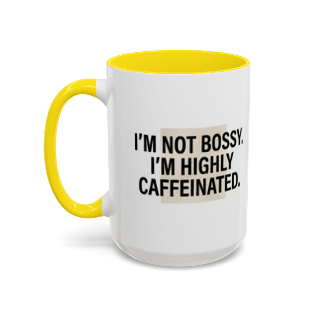 Accent Coffee Mug — "I'm Not Bossy. I'm Highly Caffeinated."