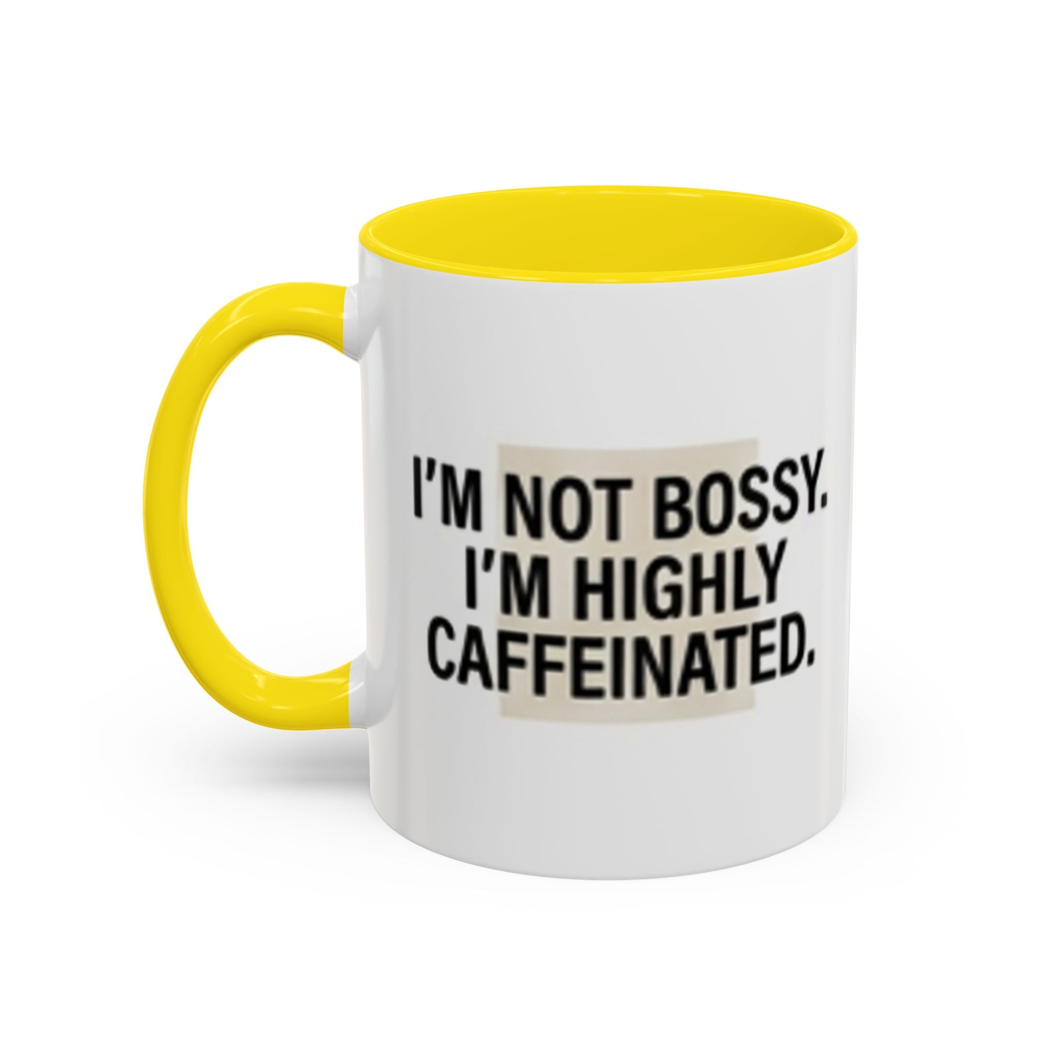 Accent Coffee Mug — "I'm Not Bossy. I'm Highly Caffeinated."