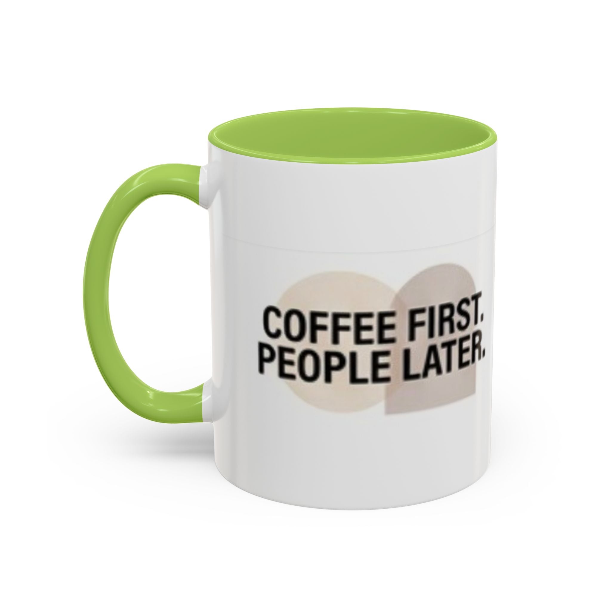 Accent Coffee Mug — "Coffee First. People Later." Ceramic 11/15oz