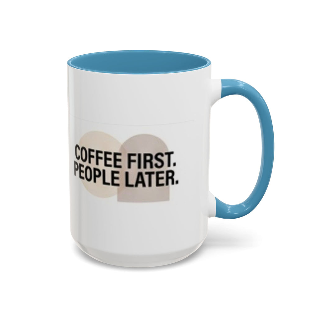 Accent Coffee Mug — "Coffee First. People Later." Ceramic 11/15oz