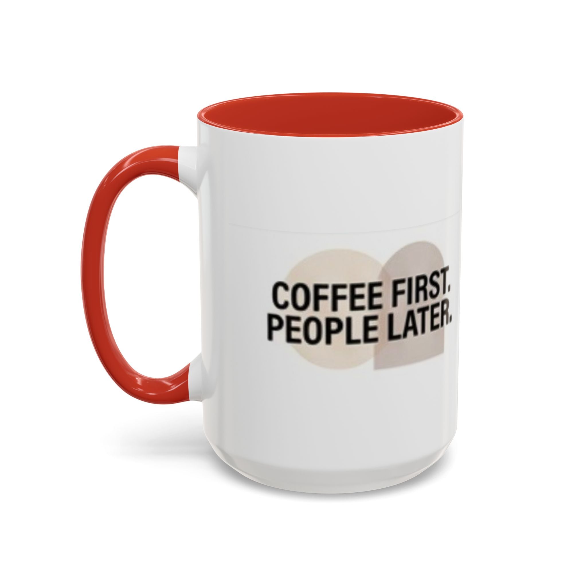 Coffee First, People Later Accent Coffee Mug — 11/15oz