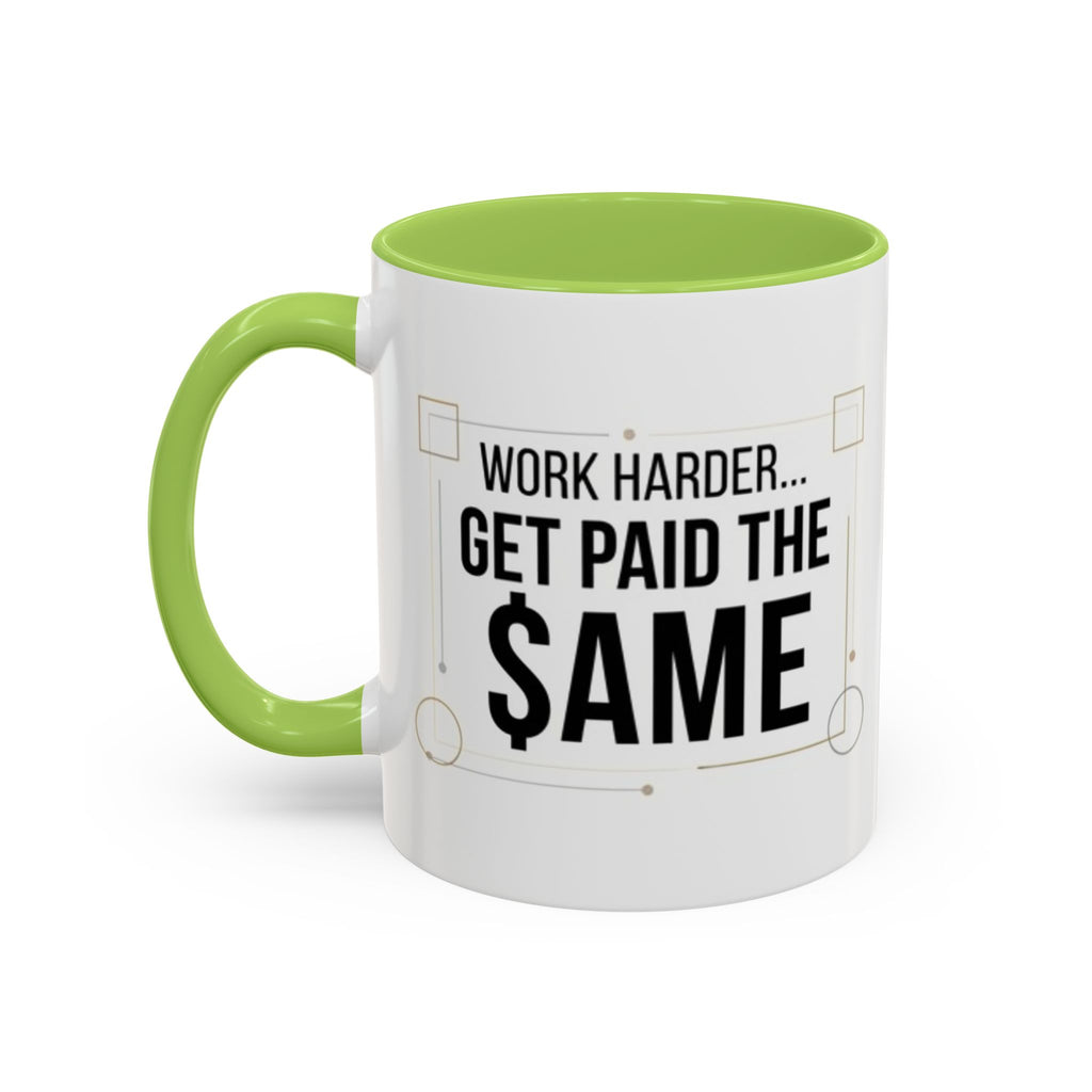 Coffee Mug — “Work Harder… Get Paid the ame” Motivational Accent Mug