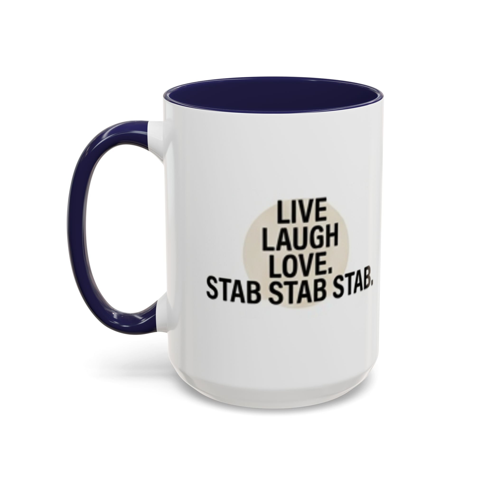 11oz/15oz Accent Coffee Mug — "live, laugh, love. STAB STAB STAB"