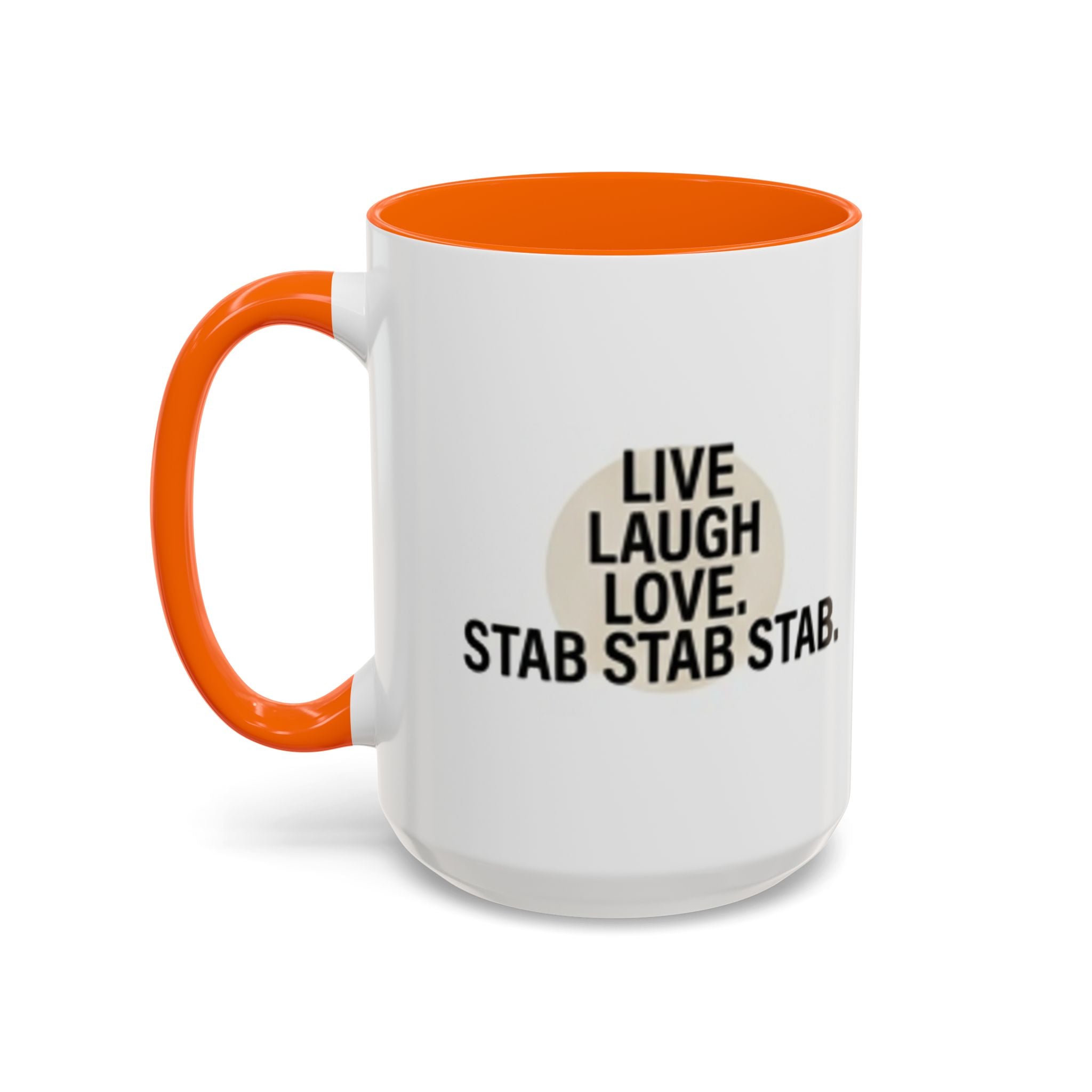 11oz/15oz Accent Coffee Mug — "live, laugh, love. STAB STAB STAB"