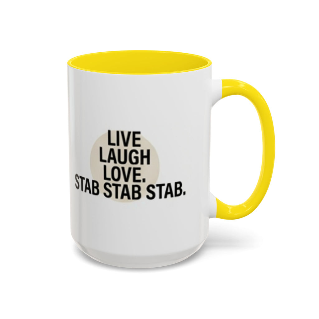 11oz/15oz Accent Coffee Mug — "live, laugh, love. STAB STAB STAB"